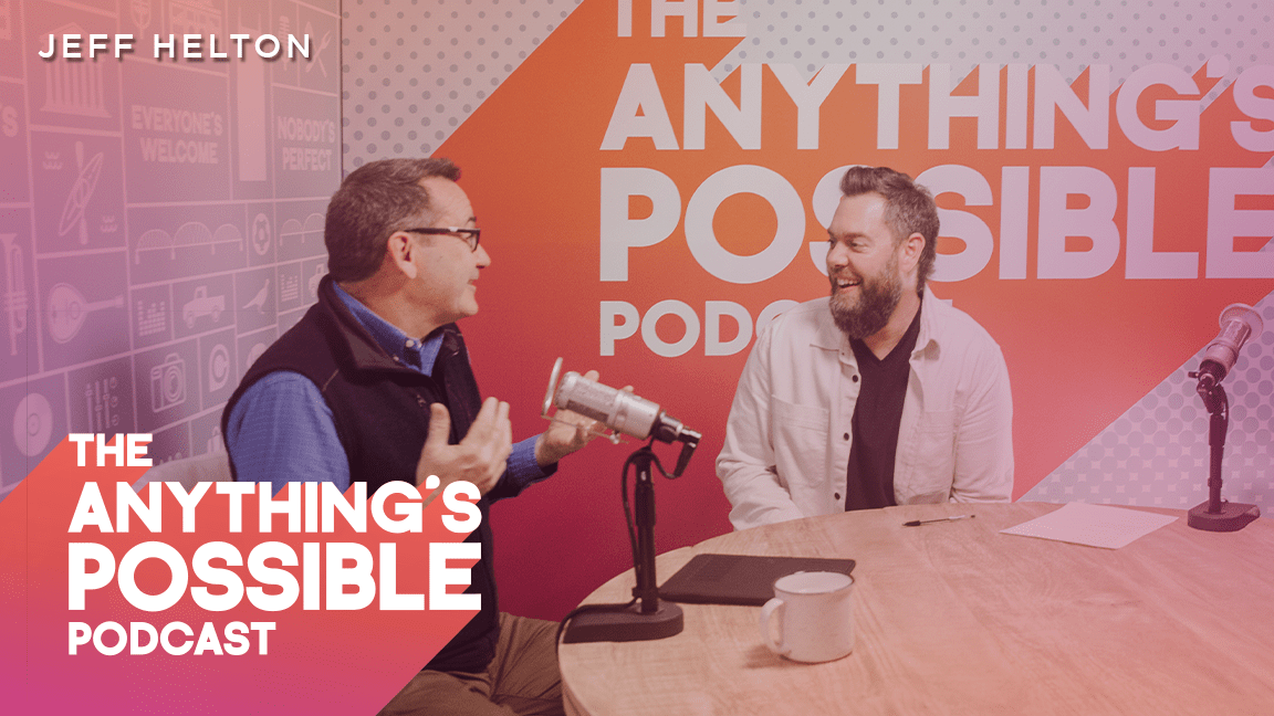 Jeff Helton joins Drew Powell on the Anything's Possible Podcast